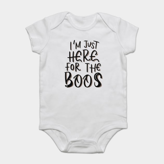 I'm Just Here for the Boos Baby Bodysuit by Frank Ring